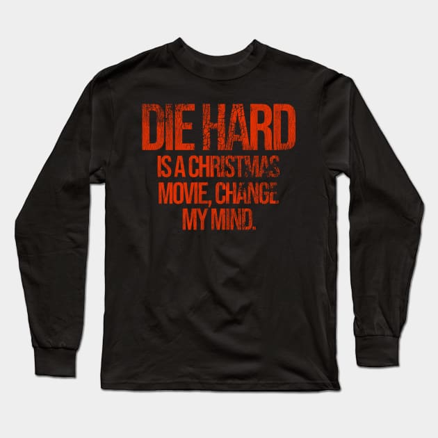 DIE HARD is a Christmas Movie, Change My Mind Long Sleeve T-Shirt by darklordpug